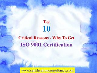 Top 10 Critical Reasons - Why to Get ISO 9001 Certification