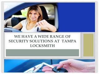 We have a wide range of security solutions at Tampa Locksmi