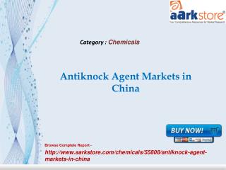 Aarkstore - Antiknock Agent Markets in China