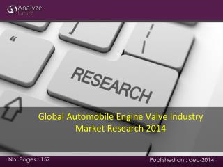 Global Automobile Engine Valve Industry Market Research 2014