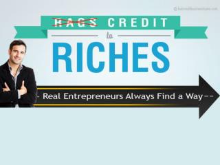 Credit to Riches - Enterpreneurial Edition