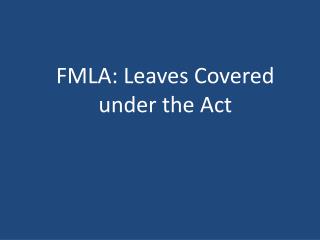 FMLA: Leaves Covered under the Act