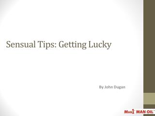 Sensual Tips - Getting Lucky