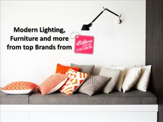 Modern Lighting, Furniture and more from top Brands from eta