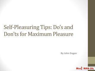 Self-Pleasuring Tips - Do’s and Don’ts for Maximum Pleasure