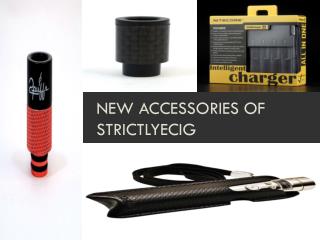 New Accessories of Strictlyecig