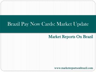 Brazil Pay Now Cards: Market Update