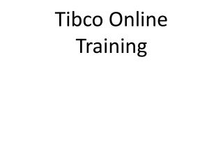 Tibco Online Training Online Tibco Training