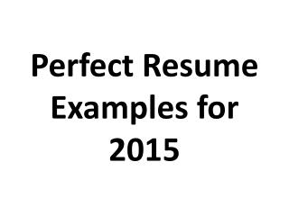 Perfect Resume Examples for 2015