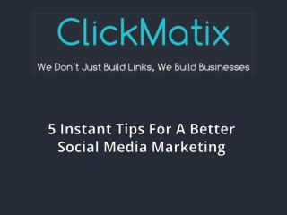 5 Instant Tips For A Better Social Media Marketing