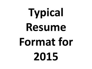 Typical Resume Format for 2015