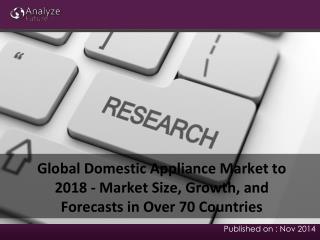2018 Global Domestic Appliance Market: Analysis, Share, Fore