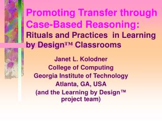Promoting Transfer through Case-Based Reasoning: Rituals and Practices in Learning by Design ™ Classrooms
