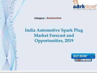 Aarkstore - India Automotive Spark Plug Market Forecast