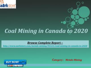 Aarkstore - Coal Mining in Canada to 2020