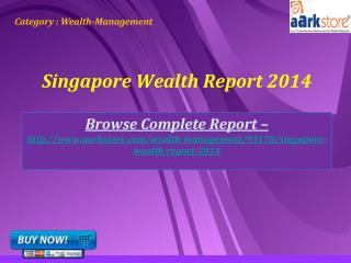 Aarkstore - Singapore Wealth Report 2014