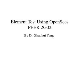 Element Test Using OpenSees PEER 2G02