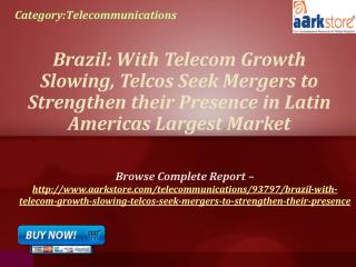 Aarkstore - Brazil: With Telecom Growth Slowing