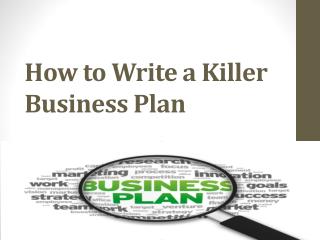 How to Write a Killer Business Plan