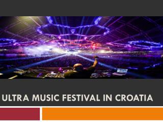 Ultra Music Festival in Croatia