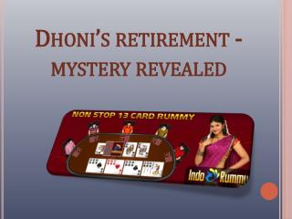 Dhoni’s retirement - mystery revealed