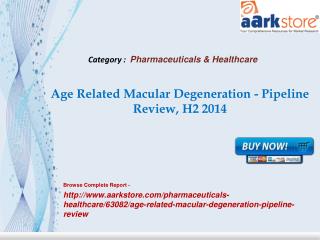 Aarkstore - Age Related Macular Degeneration - Pipeline Revi