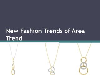 New Fashion Trends of Area Trend