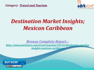 Aarkstore - Destination Market Insights; Mexican Caribbean