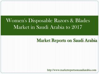 Women's Disposable Razors & Blades Market in Saudi Arabia