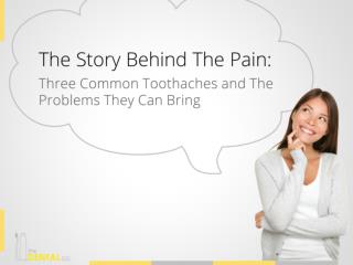 The Story Behind The Pain: Three Common Toothaches and The P