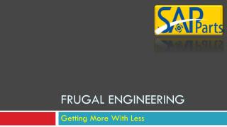 Frugal engineering- SAP Parts