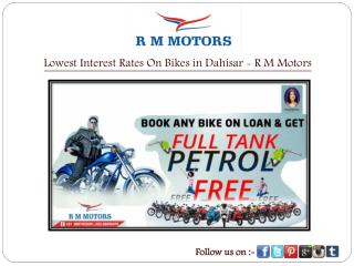 Lowest Interest Rates On Bikes in Dahisar - R M Motors
