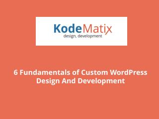6 Fundamentals of Custom WordPress Design And Development