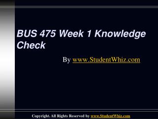 BUS 475 Week 1 Knowledge Check