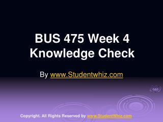 BUS 475 Week 4 Knowledge Check