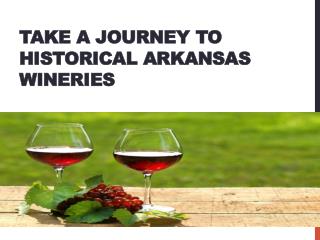 Take a journey to historical Arkansas Wineries