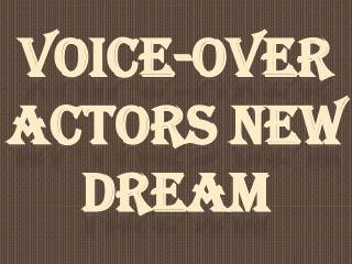 Voice-Over Actors New Dream
