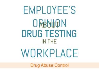 Employees Opinion about Drug Testing in the Workplace