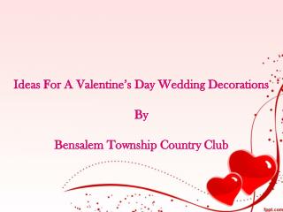 Ideas For A Valentine’s Day Wedding Decorations.pptx