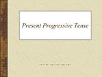 Present Progressive Tense