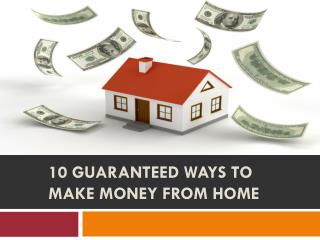 10 Guaranteed Ways to Make Money from Home