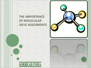 THE IMPORTANCE OF MOLECULAR SIEVE ADSORBENTS