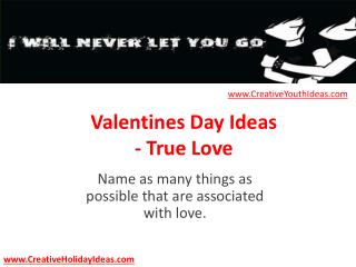 Valentines Day Ideas - True Love