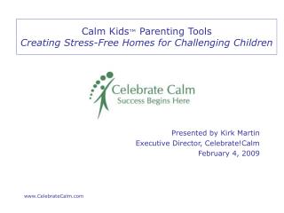 Calm Kids ™ Parenting Tools Creating Stress-Free Homes for Challenging Children