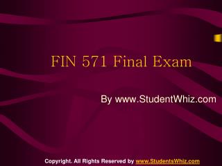 FIN 571 FINAL EXAM ASSIGNMENTS