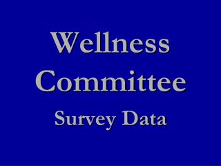 Wellness Committee Survey Data