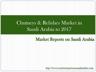Chutneys & Relishes Market in Saudi Arabia to 2017