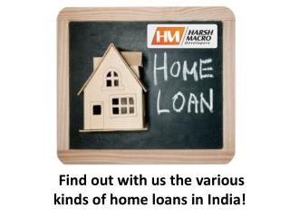 Find out the various kinds of home loan in India