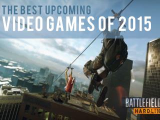 The Best Upcoming Video Games Of 2015