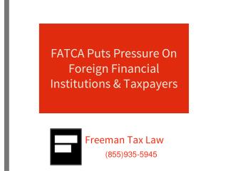 FATCA Puts Pressure On Foreign Financial Institutions & Taxp